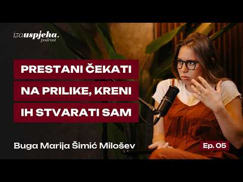 Budi spreman promijeniti zacrtani put. | Podcast Iza Uspjeha - EP05 | Buga Marija Šimić Milošev
