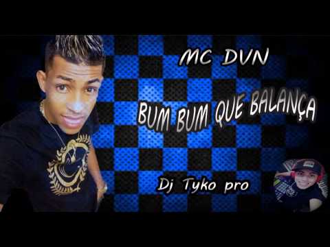 MC DVN - BUM BUM QUE BALANÇA (Lançamento Oficial 2015)