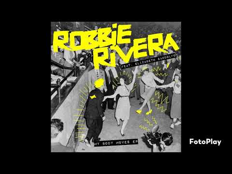 Robbie Rivera Ft Elizabeth Ganfolfo - My Body Moves (Extended Mix)
