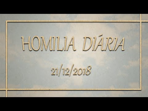 Homilia diária - 21 de Dezembro