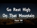 Vince Gill - Go Rest High On That Mountain (Lyrics)