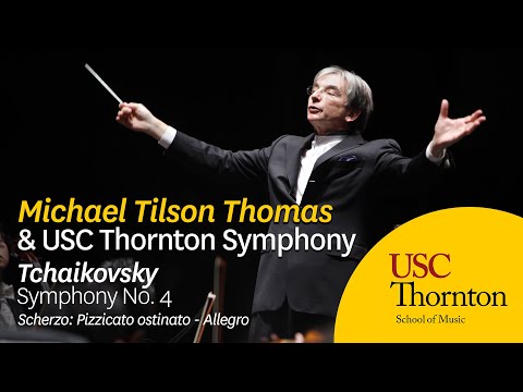 Michael Tilson Thomas and USC Thornton Symphony: Tchaikovsky's Symphony No. 4