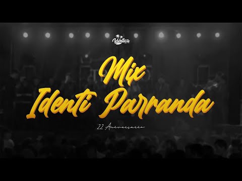 IDÉNTICA  -  Mix Identi Parranda (22 Aniversario) (Audio)
