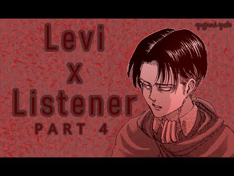 Levi x listener ASMR p4 [Attack on Titan!] Spicy
