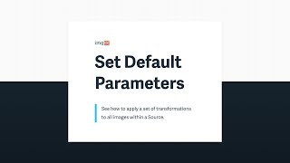 Setting Default Image Transformation Parameters in imgix
