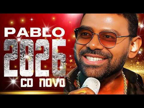 🔥 PABLO 2026 – REPERTÓRIO NOVO | AS MELHORES DO ARROCHA ATUALIZADO 🔥