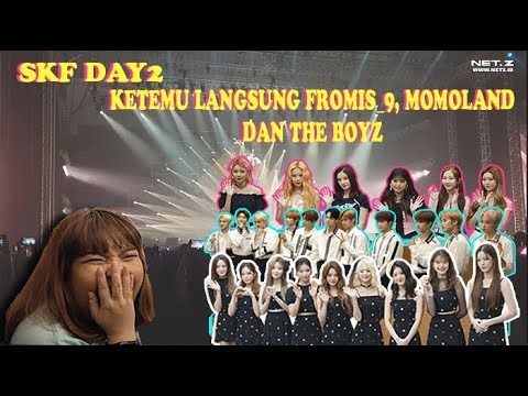 DAY 2 SKF 2019, TERPESONA LIHAT MOMOLAND, FROMIS_9, DAN THE BOYZ DARI DEKAT
