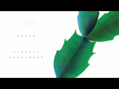 Hiroshi Yoshimura - GREEN (SFX Version) (Full Album Stream)
