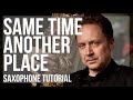 How to play Same Time Another Place by Mark Isham on Alto Sax (Tutorial)