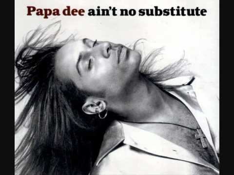 Papa Dee -- Ain't No Substitute