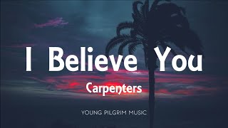 Carpenters - I Believe You (Lyrics)