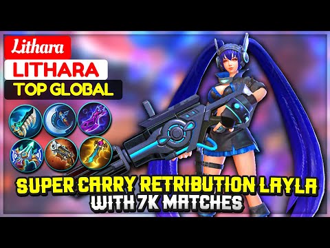 Super Carry Retribution Layla With 7K Matches [ Former Top 1 Global Layla ] Lithara Mobile Legends.