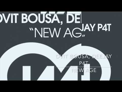 Dvit Bousa, Deejay P4T - New Age