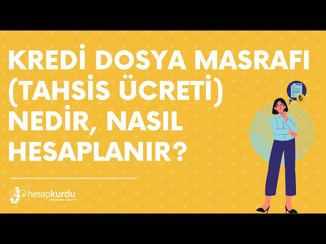 Kredi Dosya Masrafı (Kredi Tahsis Ücreti) Nedir, Nasıl Hesaplanır? Kredi Dosya Masrafı (Kredi Tahsis Ücreti) Nedir, Nasıl Hesaplanır?