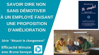 Savoir dire non sans démotiver à un employé faisant une proposition d'amélioration