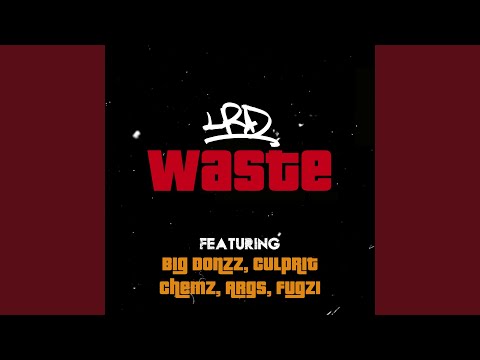 Waste (feat. Big Donzz, Culprit, Chemz, Args & Fugzi)