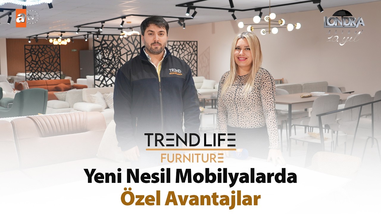 Yeni nesil mobilyalarda özel avantajlar… / Londra Aktüel 344. Bölüm