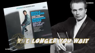 Merle Haggard  - The Longer You Wait (1966)