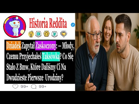 Dziadek Zapytał Zaskoczony: — Młody, Czemu Przyjechałeś Taksówką? Co Się Stało Z ....#HistorieZdrady