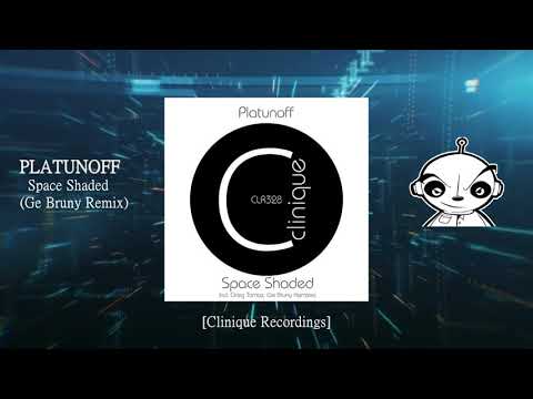 Platunoff - Space Shaded (Ge Bruny Remix) [Clinique Recordings]