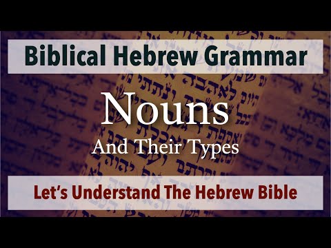 (Part-2) Let's Understand The Hebrew Bible - Grammar -  Types of Nouns