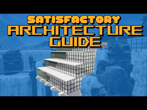 ARCHITECTURE TIPS - Satisfactory Let's Play - Episode 19