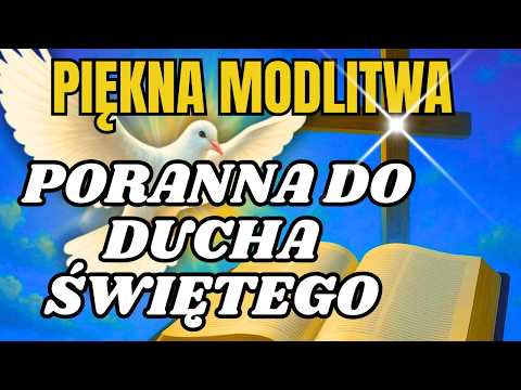 Piękna modlitwa poranna do Ducha Świętego – rozpocznij dzień z wiarą, pokojem i Bożą obecnością