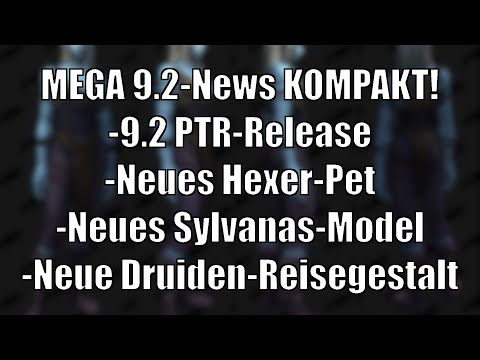 9.2-News: Möglicher 9.2-PTR-Release - Neues Hexer-Pet - Neue Sylvanas-Form - Neue Druiden-Reiseform