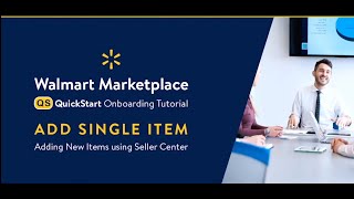Walmart Marketplace QuickStart Tutorial  Single Item Add in Seller Center
