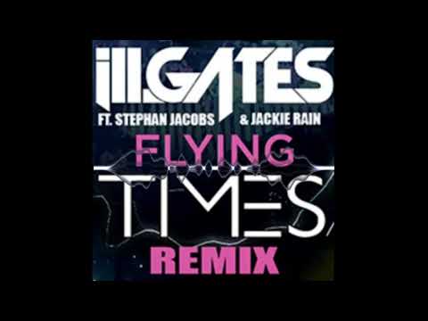 ill GATES + STEPHAN JACOBS FLYING ft JACKIE RAIN-TIMES remix