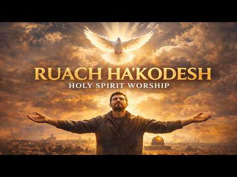 RUACH HA’KODESH | Holy Spirit Worship Album (Fresh Wind • Fresh Fire) English Messianic Worship