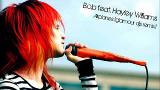 B.O.B ft. Hayley Williams - Airplanes (glamour djs remix)