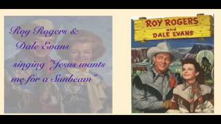 Roy Rogers & Dale Evans - Jesus wants me for a Sunbeam ♫ ♪