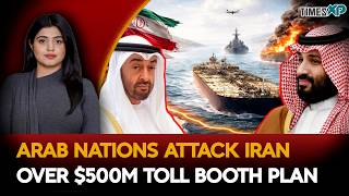 Arab Nations Attack Iran Over $500M Toll Booth Plan | Iran-Israel U.S War