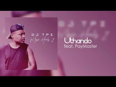 DJ Tpz Ft.  PayMaster - Uthando
