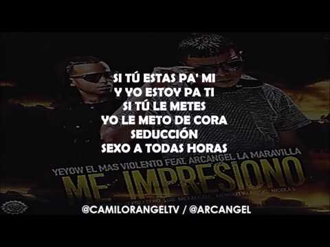 ME IMPRESIONO (LETRA) -  ARCANGEL FT YEYOW EL MAS VIOLENTO
