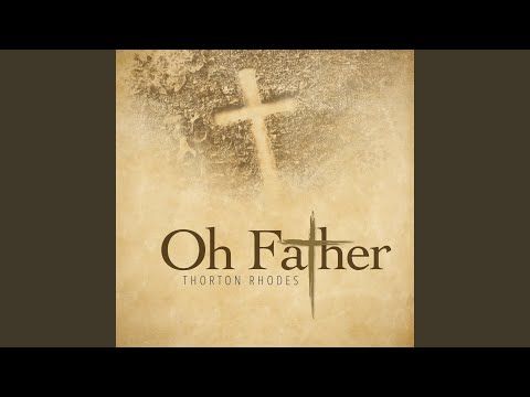 Oh Father - Thorton Rhodes