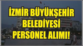 İZMİR BÜYÜKŞEHİR BELEDİYESİ PERSONEL ALIM DUYURUSU(KPSS ŞARTI YOK LİSE