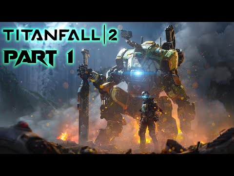 TITANFALL 2 Walkthrough Gameplay - (Campaign) Part 1