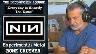 NIN Everyday is Exactly The Same -The Decomposer Lounge Music Reactions