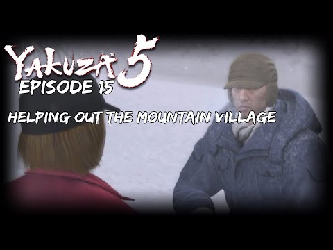 YAKUZA 5™ Playthrough Part 15| HELPING OUT THE MOUNTAIN VILLAGE