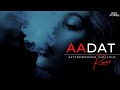 Aadat Mashup 2022 | Aftermorning | Main Dhoondne Ko Zamaane Mein |  Atif Aslam | Jal The Band Kalyug