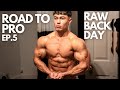 ROAD TO PRO EP. 5| RAW BACK DAY