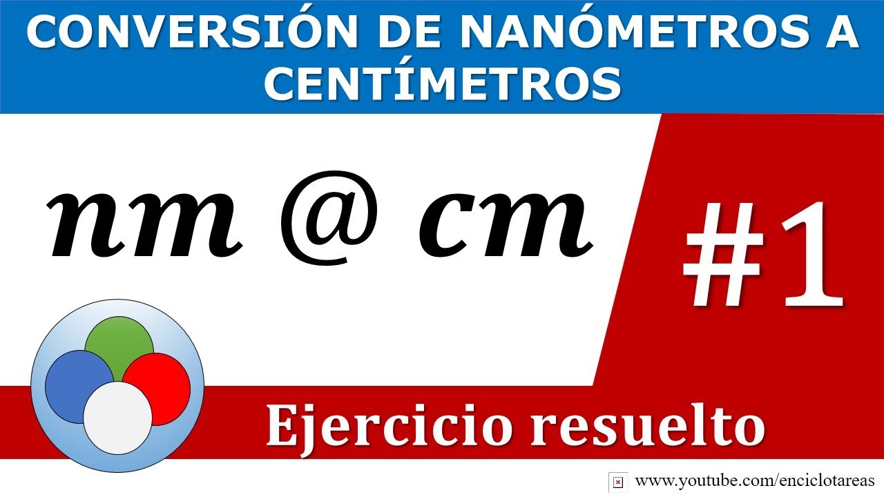 CONVERSIÓN DE NANÓMETRO A CENTÍMETROS (nm a cm)