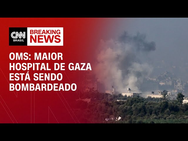 OMS: maior hospital de Gaza está sendo bombardeado |  CNN NOVO DIA