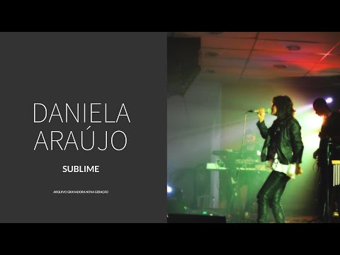 Daniela Araújo - Sublime