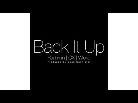 Back It Up - Raghmin ft. OX & Wieke (Prod. By Sean Cannister)