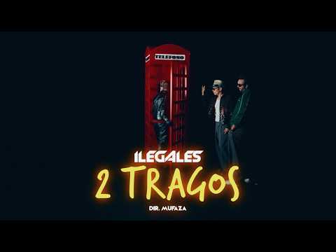 ILEGALES - 2 TRAGOS (video oficial)