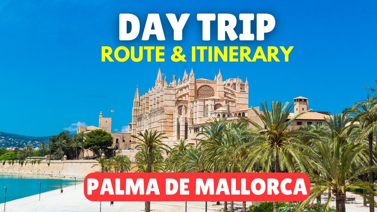 First Time in PALMA DE MALLORCA? Follow this Guide