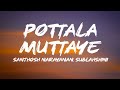 Pottala Muttaye Lyrics Thalaivan Thalaivii Santhosh Narayanan Sublahshini Vivek